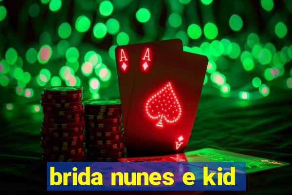 brida nunes e kid